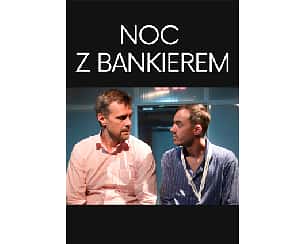 Bilety na spektakl Noc z bankierem - Teatr Żelazny - Katowice - 17-05-2024
