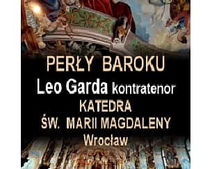 Bilety na koncert PERŁY  BAROKU Leo Garda kontratenor we Wrocławiu - 29-06-2024