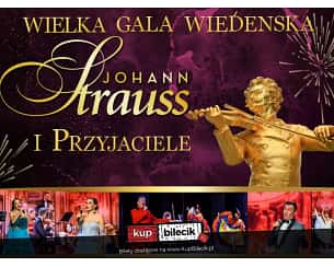 Bilety na koncert Wielka Gala Wiedeńska! Johann Strauss i Przyjaciele! - Wielka Gala Wiedeńska ! Johann Strauss i  Przyjaciele w Łodzi - 03-11-2024
