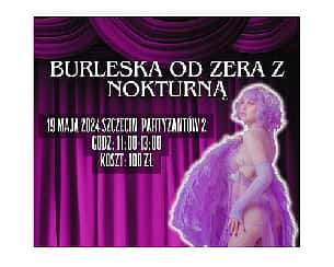 Bilety na koncert Burleska od zera z Nokturną! | Szczecin - 19-05-2024