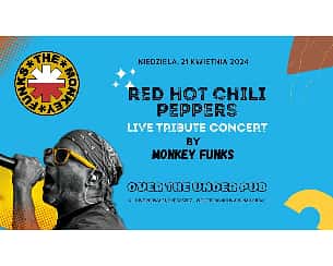 Bilety na koncert Tribute To RED HOT CHILI PEPPERS by MONKEY FUNKS - Tribute To RED HOT CHILI PEPPERS by MONKEY FUNKS w Bydgoszczy - 21-04-2024