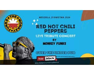 Bilety na koncert Monkey Funks - Tribute To RED HOT CHILI PEPPERS by MONKEY FUNKS w Bydgoszczy - 21-04-2024