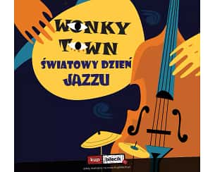 Bilety na koncert Wonky Town - Światowy Dzień Jazzu w Kędzierzynie-Koźlu - 26-04-2024
