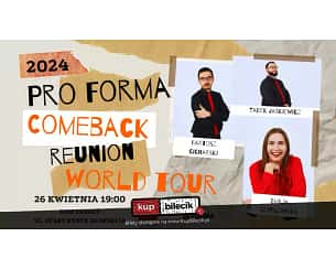 Bilety na kabaret Pro Forma - Comeback Reunion World Tour w Gdańsku - 26-04-2024