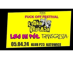Bilety na FUCK OFF FESTIVAL - Łydka Grubasa, Lej Mi Pół, Transgresja