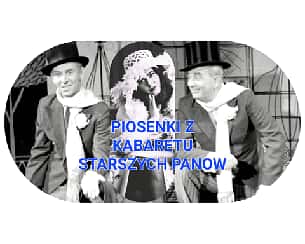 Bilety na koncert Piosenki z Kabaretu Starszych Panów - Teatr Cabaret w Krakowie - 23-05-2024