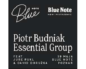 Bilety na koncert Piotr Budniak Essential Group feat. Jure Pukl & David Doružka w Poznaniu - 19-05-2024