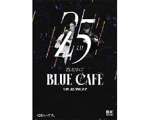 Bilety na koncert Blue Café - 25 lat / The Best Of w Krakowie - 20-10-2024