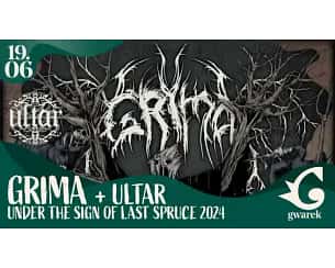 Bilety na koncert GRIMA, ULTAR "Under the sign of last spruce 2024" - GRIMA, ULTAR "Under the sign of last spruce 2024" - odwołane w Krakowie - 19-06-2024