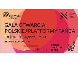 Bilety na koncert GALA OTWARCIA POLSKIEJ PLATFORMY TAŃCA 2024 w Łodzi - 18-04-2024
