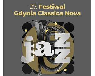 Bilety na 27. Festiwal Gdynia Classica Nova 2024 / Jazz - JAZZOWE IMPROWIZACJE: nowe aranżacje utworów klasycznych na organy i saksofon