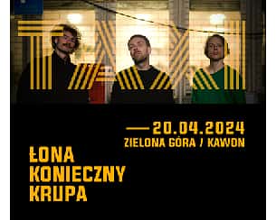 Bilety na koncert Łona x Konieczny x Krupa / Kawon / Zielona Góra - 20-04-2024
