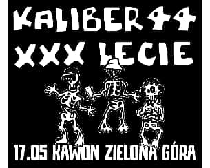 Bilety na koncert Kaliber 44 XXX-Lecie Tour | Zielona Góra - 17-05-2024