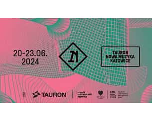 Bilety na koncert Tauron Nowa Muzyka Katowice 2024 - Tauron Nowa Muzyka Katowice 2024: karnet 3 dni + Koncert Otwarcia - 20-06-2024
