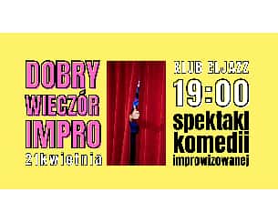 Bilety na spektakl Dobry Wieczór Impro! - Bydgoszcz - 21-04-2024