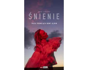 Bilety na koncert Anita Lipnicka "Śnienie" | Koncert promujący nowy album w Olsztynie - 15-05-2024
