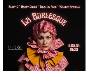 Bilety na spektakl La Burlesque by Betty Q vol. 19 - Warszawa - 05-05-2024