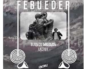 Bilety na koncert Febueder | Wrocław - 14-09-2024