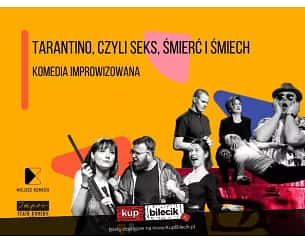 Bilety na kabaret Tarantino, czyli seks, śmiech i śmierć - Krwawy spektakl improwizowany Miejsca Komedii w Łodzi - 30-04-2024