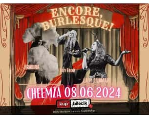 Bilety na spektakl Encore, Burlesque! by Lily Froú w Chełmży - 08-06-2024
