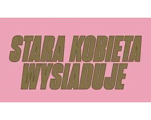Bilety na spektakl Stara kobieta wysiaduje - Warszawa - 21-05-2024