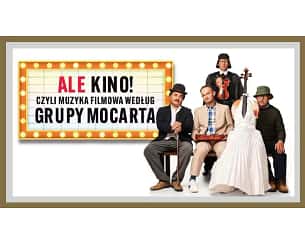 Bilety na koncert Grupa MoCarta - Ale kino - Grupa MoCarta - Ale Kino! Czyli muzyka filmowa wg Grupy Mozarta w Tychach - 29-09-2024