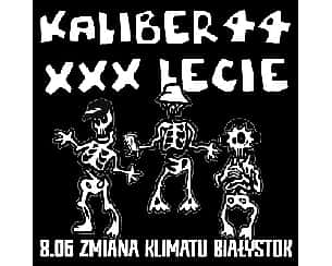 Bilety na koncert KALIBER 44 XXX-LECIE TOUR | BIAŁYSTOK - 08-06-2024