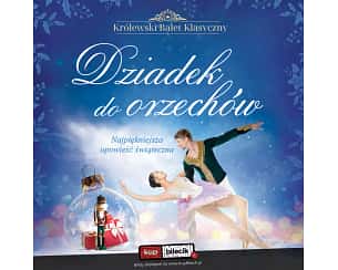 Bilety na spektakl Królewski Balet Klasyczny - Dziadek do orzechów - Lublin - 07-12-2024