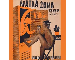 Bilety na spektakl MATKA ŻONA KOCHANKA - koncert, spektakl, muzodrama - Warszawa - 25-05-2024