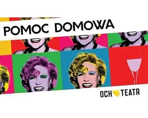 Bilety na spektakl Pomoc Domowa - spektakl Och Teatru - Kraków - 09-11-2024