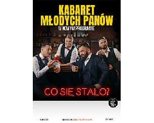 Bilety na kabaret Młodych Panów - nowy program: Co się stało? w Łomży - 23-04-2024