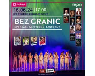 Bilety na spektakl Bez Granic - Spektakl Muzyczno-Taneczny "Bez Granic" - Kraków - 16-06-2024