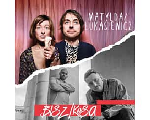 Bilety na koncert Matylda/Łukasiewicz oraz BISZ w Gdańsku - 17-11-2024