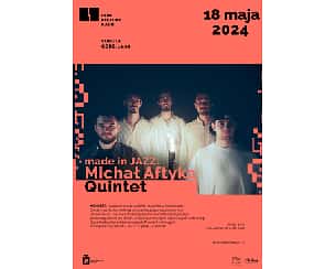Bilety na koncert made in JAZZ: Michał Aftyka Quintet w Warszawie - 18-05-2024