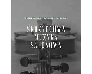 Bilety na koncert "Skrzypcowa muzyka salonowa" - koncert z cyklu Filharmonia po sąsiedzku w Warszawie - 19-05-2024
