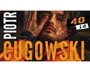 Bilety na koncert Piotr Cugowski - Trasa koncertowa "40 i 4" w Częstochowie - 10-06-2024