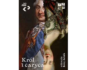 Bilety na spektakl Teatr Klasyki Polskiej "Król i Caryca" - Warszawa - 25-05-2024