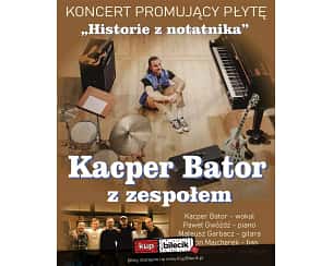 Bilety na koncert Kacper Bator z zespołem - KONCERT PROMUJĄCY PŁYTĘ "Historie z notatnika" w Przemyślu - 10-05-2024