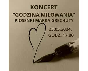 Bilety na koncert „Godzina miłowania”- koncert piosenek Marka Grechuty w Warszawie - 25-05-2024