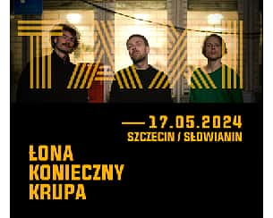 Bilety na koncert Łona x Konieczny x Krupa / Słowianin / Szczecin - 17-05-2024