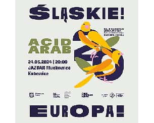 Bilety na koncert ACID ARAB - ŚLĄSKIE! EUROPA! - JAZBAR MUCHOWIEC w Katowicach - 24-05-2024