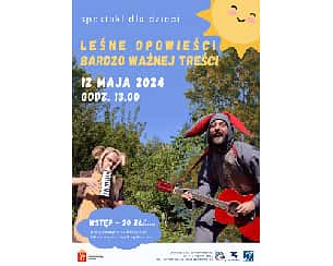 Bilety na koncert Spektakl dla dzieci: "Leśne opowieści, bardzo ważnej treści" w Warszawie - 12-05-2024