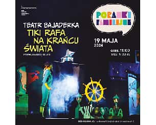 Bilety na spektakl Teatr Bajaderka "Tiki Rafa na krańcu świata” PORANEK FAMILIJNY - Warszawa - 19-05-2024