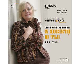 Bilety na koncert Lidia Stanisławska „ Z kobietą w tle” recital - KULTUROMANIA w Warszawie - 06-05-2024