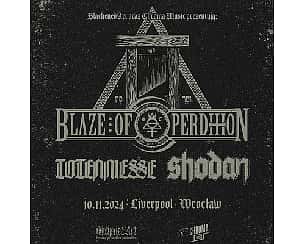 Bilety na koncert BLAZE OF PERDITION / TOTENMESSE / SHODAN - Wrocław, Liverpool - 10-11-2024