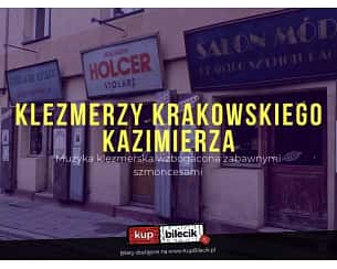Bilety na koncert Klezmerzy Krakowskiego Kazimierza - Wieczór ze śpiewem, muzyką i humorem żydowskim w Krakowie - 11-05-2024