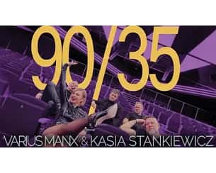 Bilety na koncert Varius Manx & Kasia Stankiewicz 90'/35 - Varius Manx & Kasia Stankiewicz 90’/35 w Gdańsku - 10-11-2024