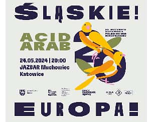 Bilety na koncert ACID ARAB - ŚLĄSKIE! EUROPA! - JAZBAR MUCHOWIEC w Katowicach - 24-05-2024