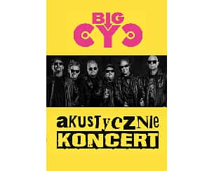 Bilety na koncert Big Cyc Akustycznie w Gomunicach - 15-03-2024