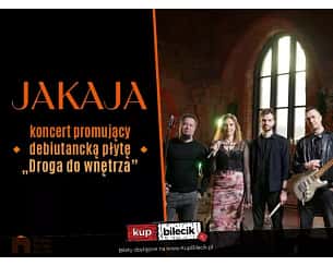 Bilety na koncert JAKAJA - Koncert promujący płytę "Droga do wnętrza" w Gdańsku - 25-05-2024